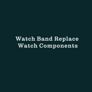 Watch Band Replace