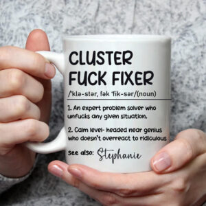 Cluster-Fuck-Fixer-Problem-Solver--Personalized-Mug_2