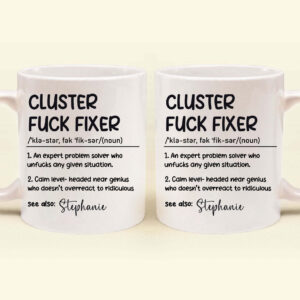 Cluster-Fuck-Fixer-Problem-Solver--Personalized-Mug_4