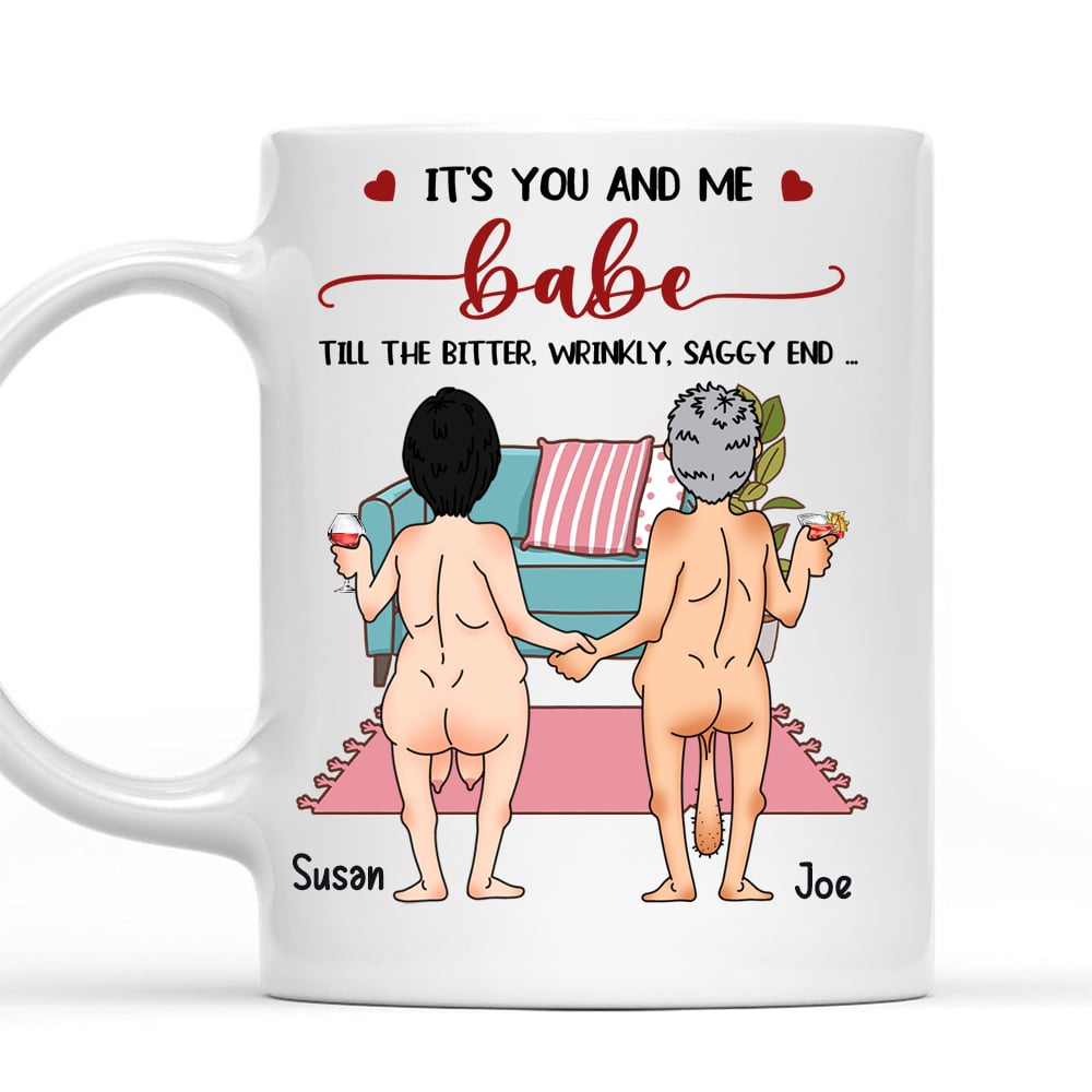 It's You And Me Babe Till The Bitter Wrinkly Saggy End Funny Gift For Couple - Personalized Mug